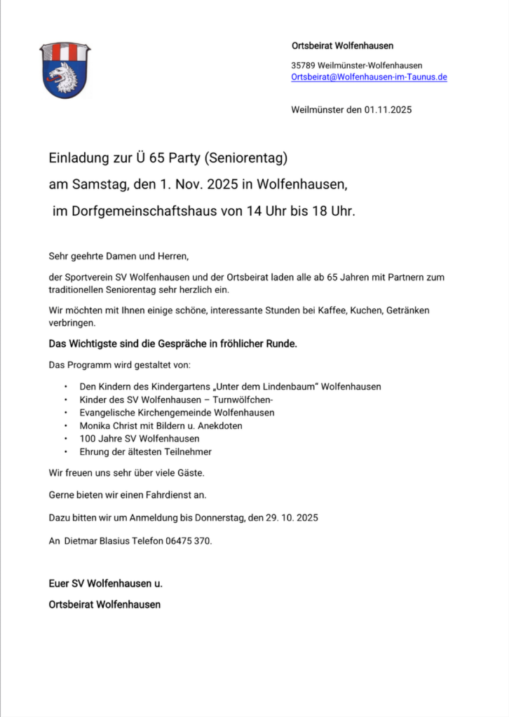Einladung zur Ü 65 Party am Samstag den 1. November in Wolfenhausen im Dorfgemeinschaftshaus von 14 Uhr bis ca. 18 Uhr.
Fahrservice: Dietmar Blasius: 06475 370